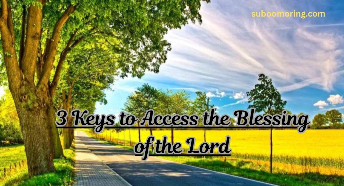 3-keys-to-access-the-blessing-of-the-lord