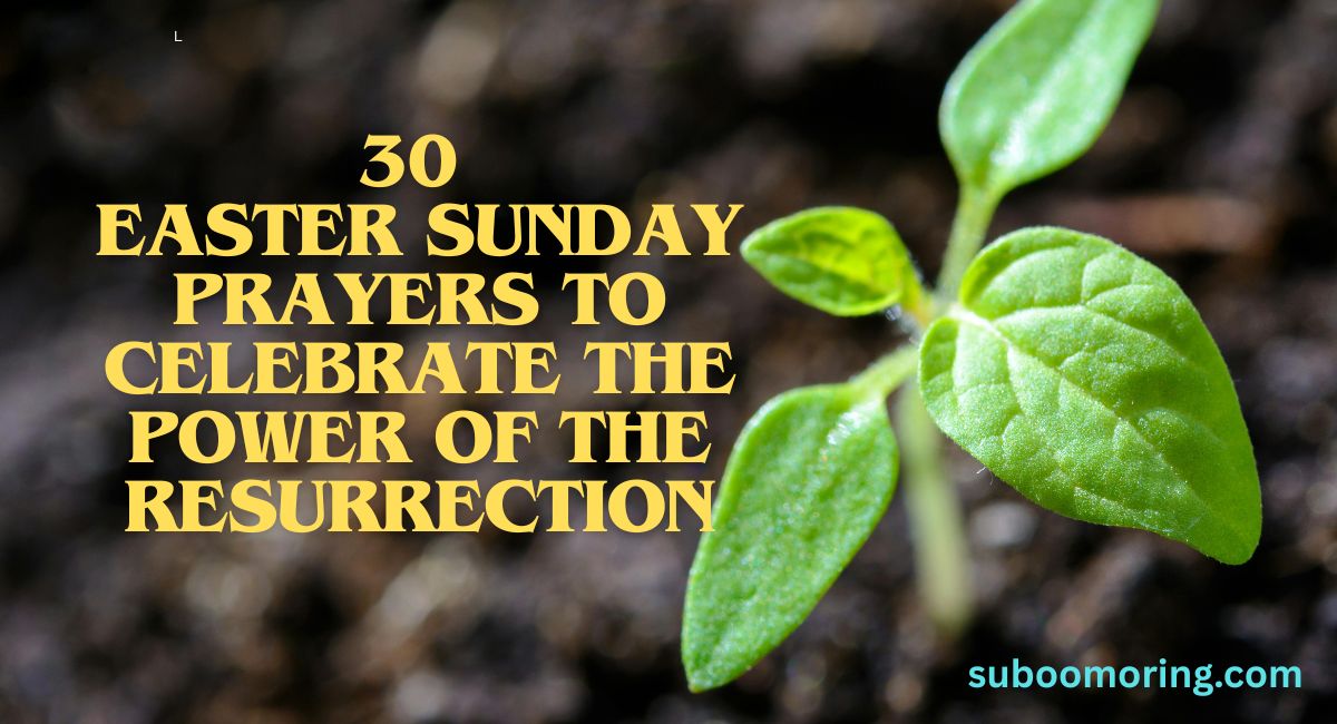 30-easter-sunday-prayers-to-celebrate-the-power-of-the-resurrection