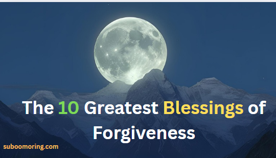 the-10-greatest-blessings-of-forgiveness