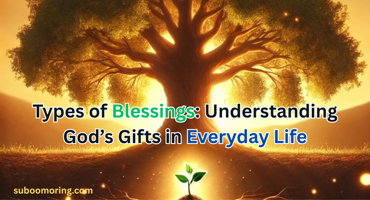 types-of-blessings-understanding-gods-gifts-in-everyday-life