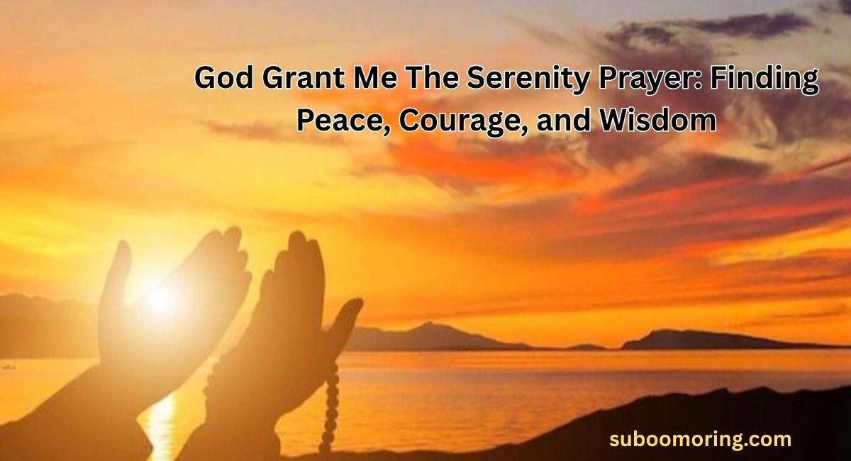 god-grant-me-the-serenity-prayer-finding-peace-courage-and-wisdom